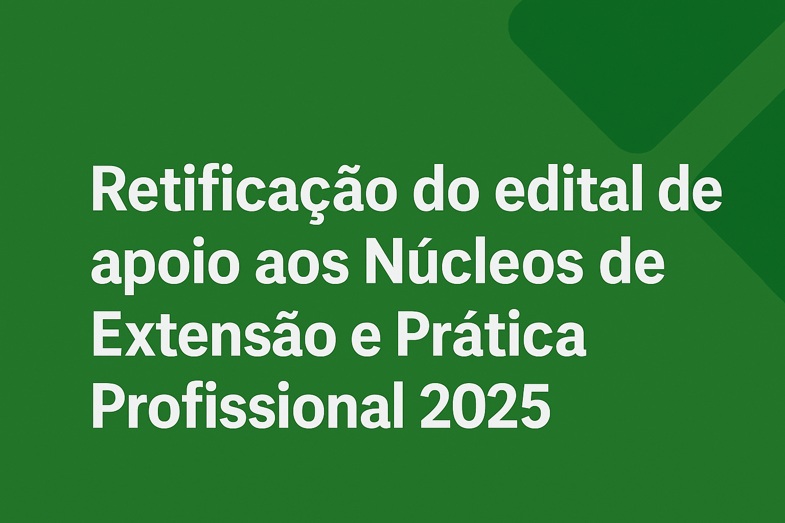 Retificação do edital de apoio aos Núcleos de Extensão e Prática Profissional – NEPP 2025